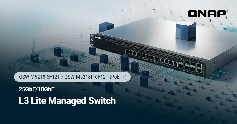 QNAP wprowadza na rynek zarządzalne przełączniki 25GbE L3 Lite z serii QSW-M5218