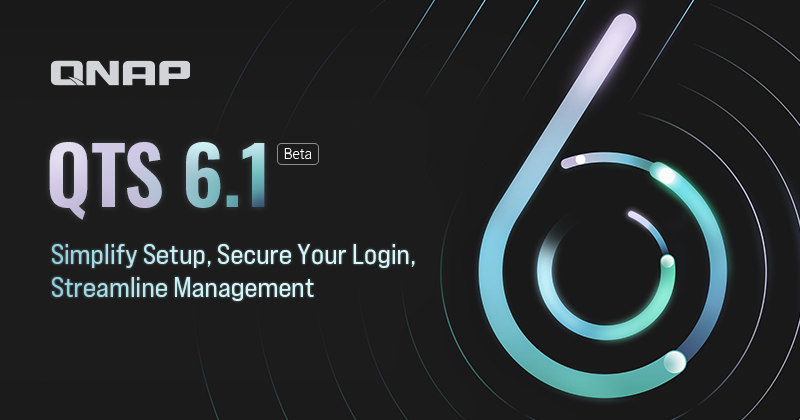 QNAP udostępnia system operacyjny QTS 6.1 Beta dla serwerów NAS: Nowy wygląd interfejsu dla intuicyjnej obsługi i bezpiecznego z